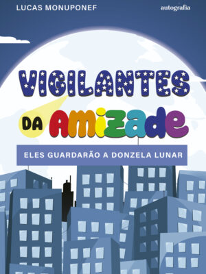 Vigilantes da Amizade: Eles Guardarão a Donzela Lunar