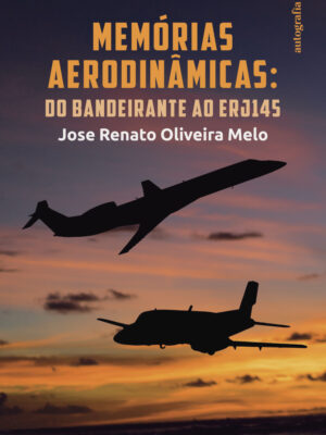 Memórias aerodinâmicas: do Bandeirante ao ERJ145