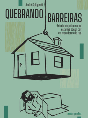 Quebrando barreiras: estudo empírico sobre estigma social por ex-moradores de rua