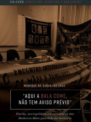 “Aqui a bala come, não tem aviso prévio”: favela, necropolítica e a resistência das Mulheres-Mães guardiãs da memória