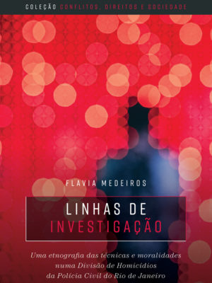 Linhas de investigação : uma etnografia das técnicas e moralidades numa divisão de homicídios da polícia civil do Rio de Janeiro